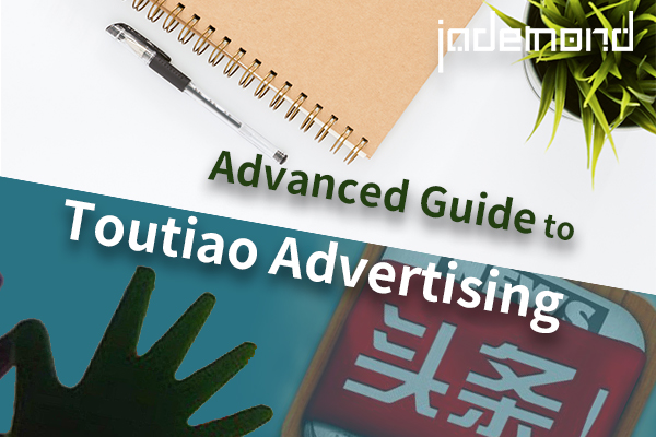 Advanced Guide to Toutiao Advertising